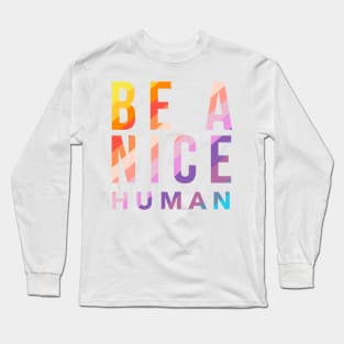 Be A Nice Human Long Sleeve T-Shirt